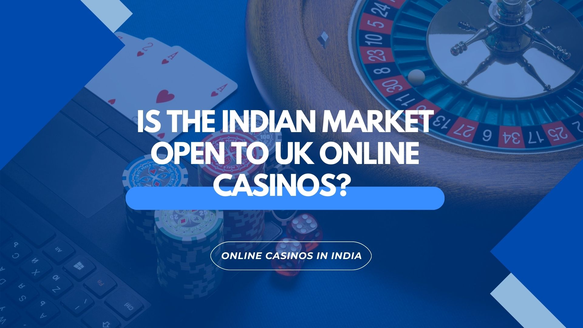 Is the Indian Market Open to UK Online Casinos? 